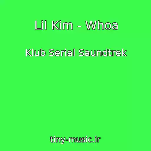 کاور آهنگ Lil Kim - Whoa از Klub Serial Saundtrek