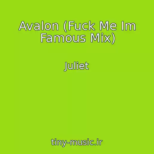 کاور آهنگ Avalon (Fuck Me Im Famous Mix) از Juliet