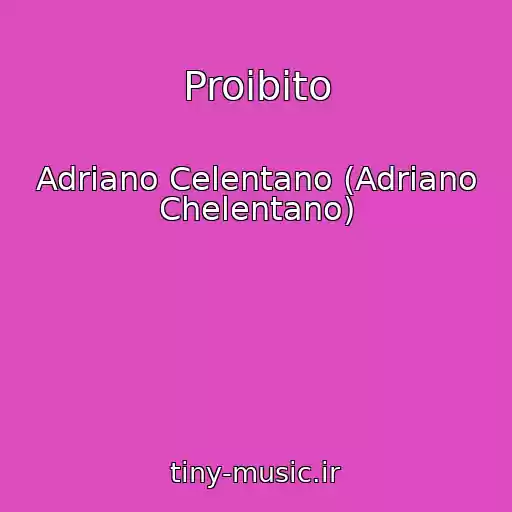 کاور آهنگ Proibito از Adriano Celentano (Adriano Chelentano)