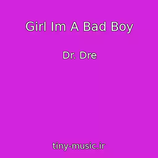کاور آهنگ Girl Im A Bad Boy از Dr. Dre