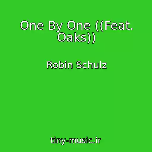 کاور آهنگ One By One ((Feat. Oaks)) از Robin Schulz