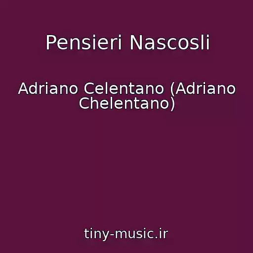 کاور آهنگ Pensieri Nascosli از Adriano Celentano (Adriano Chelentano)