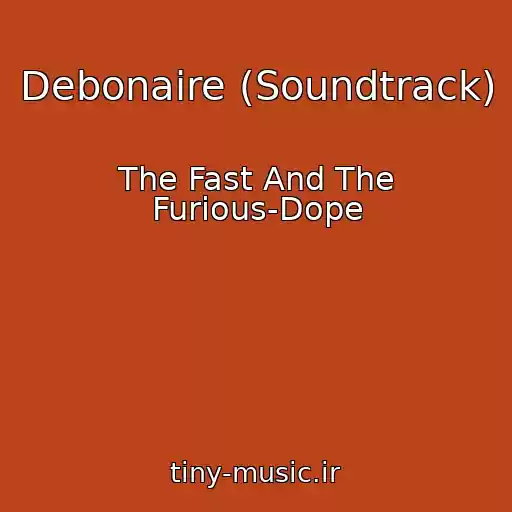 کاور آهنگ Debonaire (Soundtrack) از The Fast And The Furious-Dope