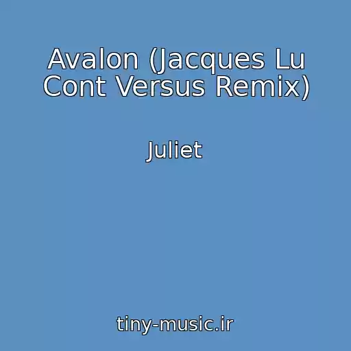 کاور آهنگ Avalon (Jacques Lu Cont Versus Remix) از Juliet