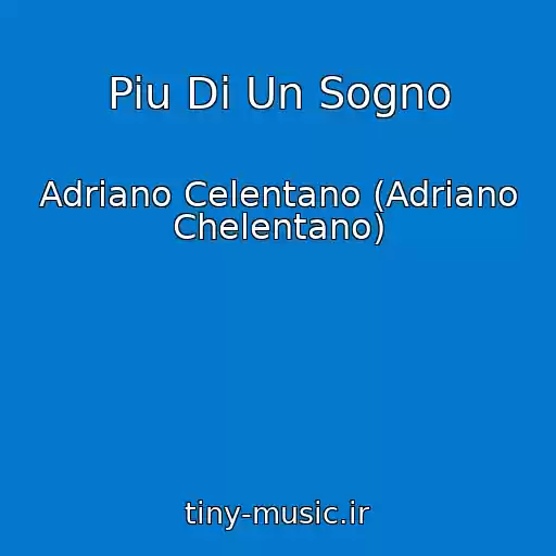 کاور آهنگ Piu Di Un Sogno از Adriano Celentano (Adriano Chelentano)