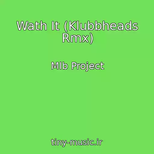کاور آهنگ Wath It (Klubbheads Rmx) از Mlb Project