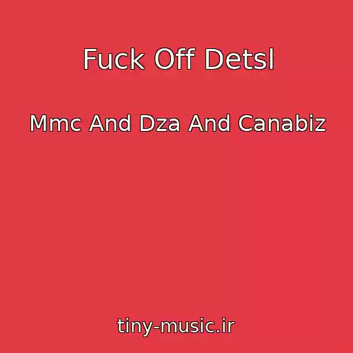 کاور آهنگ Fuck Off Detsl از Mmc And Dza And Canabiz