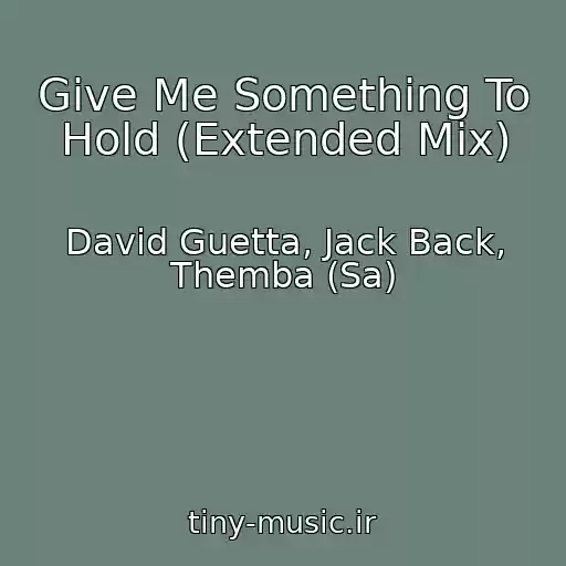 کاور آهنگ Give Me Something To Hold (Extended Mix) از David Guetta, Jack Back, Themba (Sa)