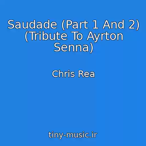کاور آهنگ Saudade (Part 1 And 2) (Tribute To Ayrton Senna) از Chris Rea