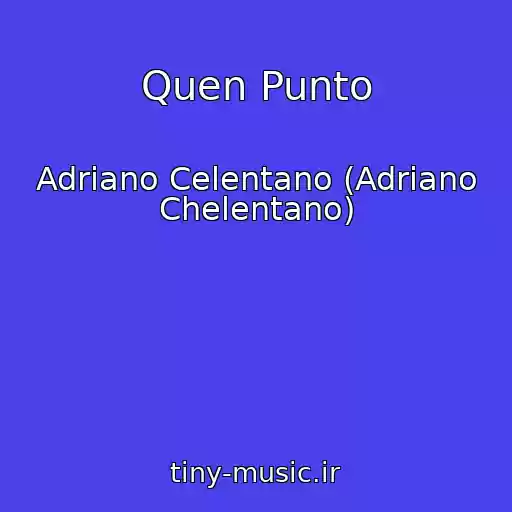 کاور آهنگ Quen Punto از Adriano Celentano (Adriano Chelentano)