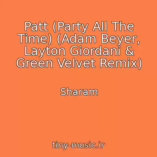 کاور آهنگ Patt (Party All The Time) (Adam Beyer, Layton Giordani & Green Velvet Remix) از Sharam