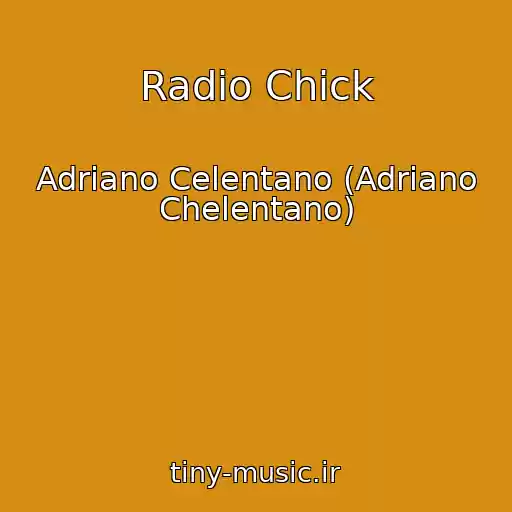 کاور آهنگ Radio Chick از Adriano Celentano (Adriano Chelentano)