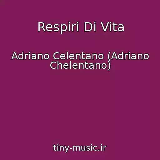 کاور آهنگ Respiri Di Vita از Adriano Celentano (Adriano Chelentano)