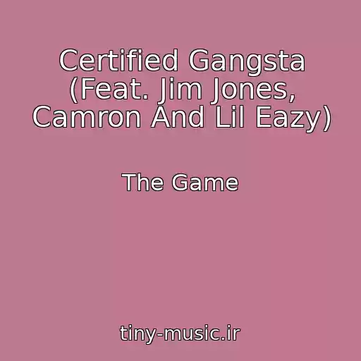 کاور آهنگ Certified Gangsta (Feat. Jim Jones, Camron And Lil Eazy) از The Game