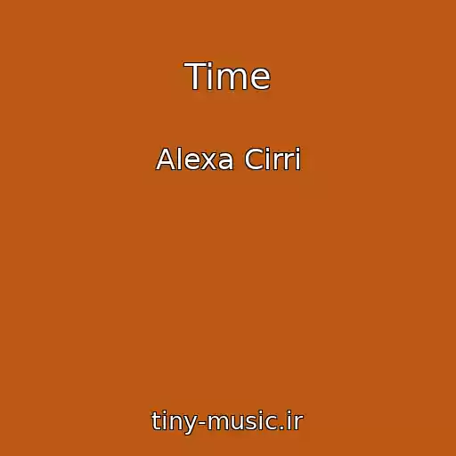 کاور آهنگ Time از Alexa Cirri