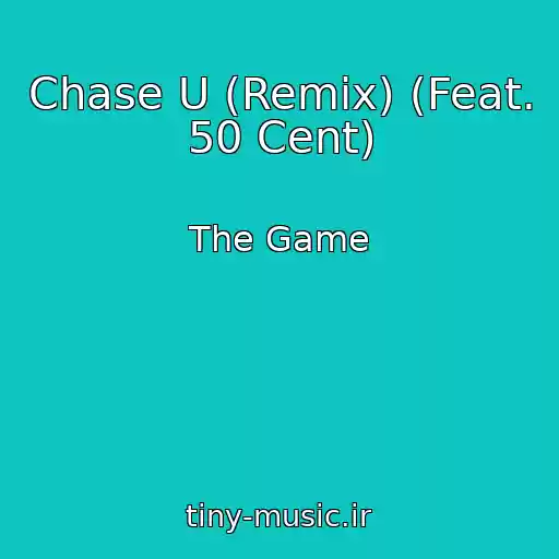 کاور آهنگ Chase U (Remix) (Feat. 50 Cent) از The Game