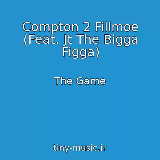 کاور آهنگ Compton 2 Fillmoe (Feat. Jt The Bigga Figga) از The Game
