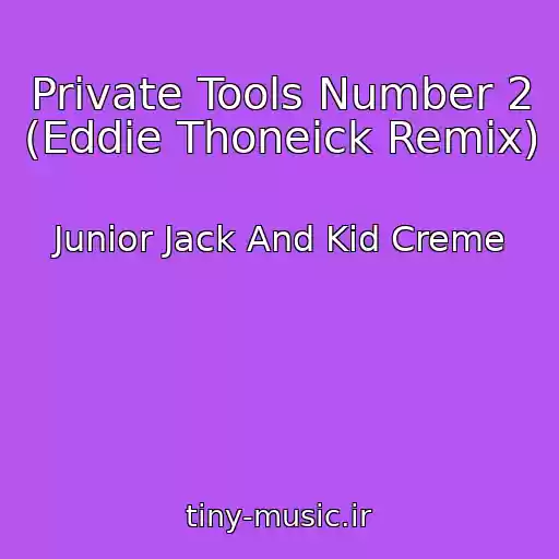 کاور آهنگ Private Tools Number 2 (Eddie Thoneick Remix) از Junior Jack And Kid Creme