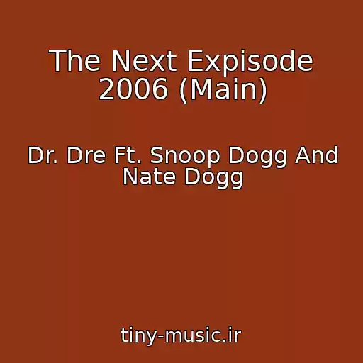 کاور آهنگ The Next Expisode 2006 (Main) از Dr. Dre Ft. Snoop Dogg And Nate Dogg