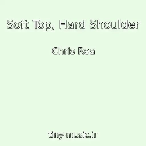 کاور آهنگ Soft Top, Hard Shoulder از Chris Rea