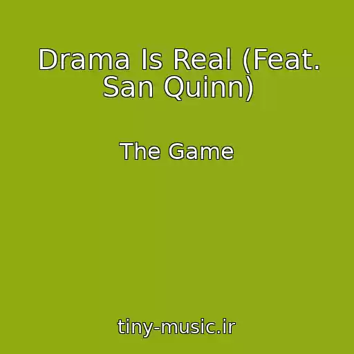 کاور آهنگ Drama Is Real (Feat. San Quinn) از The Game