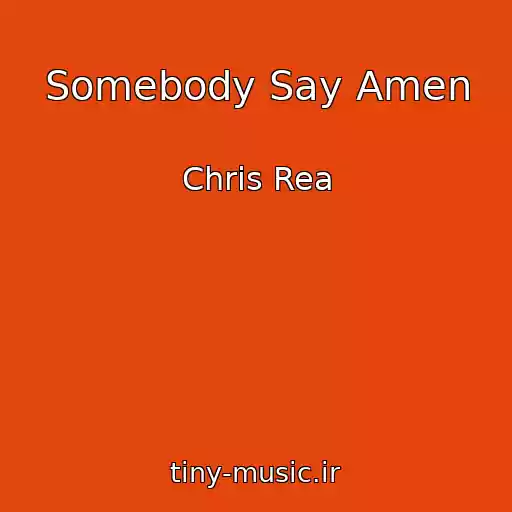 کاور آهنگ Somebody Say Amen از Chris Rea
