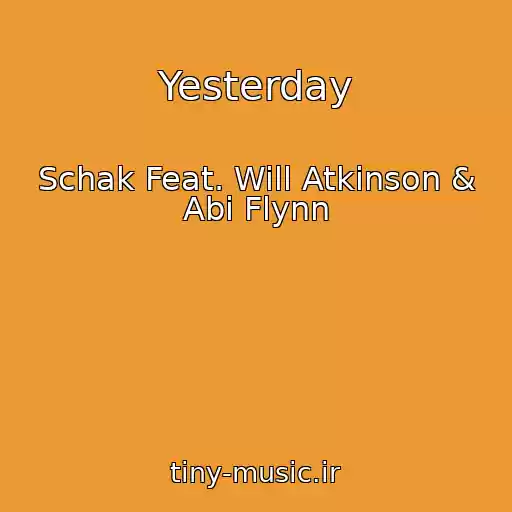 کاور آهنگ Yesterday از Schak Feat. Will Atkinson & Abi Flynn