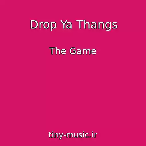 کاور آهنگ Drop Ya Thangs از The Game