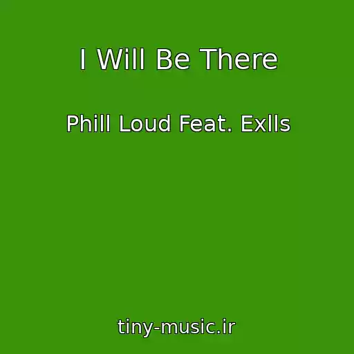 کاور آهنگ I Will Be There از Phill Loud Feat. Exlls