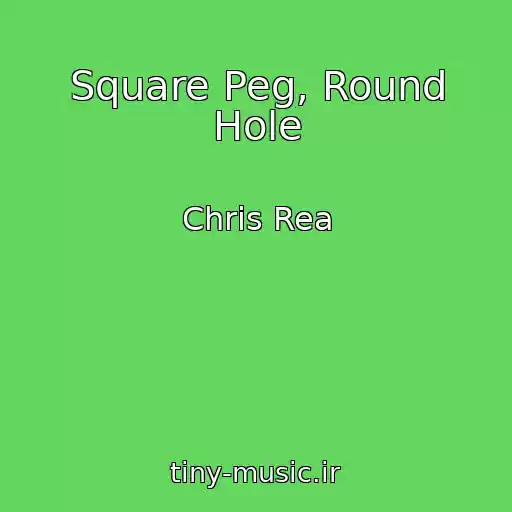 کاور آهنگ Square Peg, Round Hole از Chris Rea