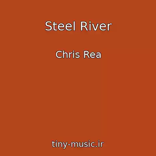 کاور آهنگ Steel River از Chris Rea