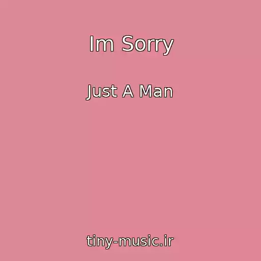 کاور آهنگ Im Sorry از Just A Man