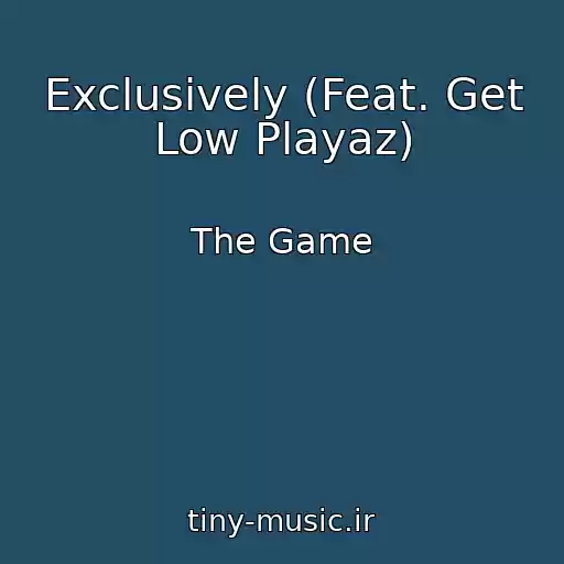 کاور آهنگ Exclusively (Feat. Get Low Playaz) از The Game