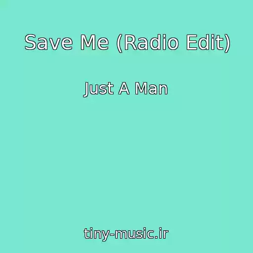 کاور آهنگ Save Me (Radio Edit) از Just A Man