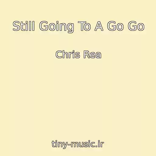 کاور آهنگ Still Going To A Go Go از Chris Rea