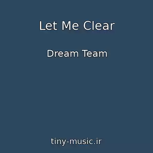 کاور آهنگ Let Me Clear از Dream Team