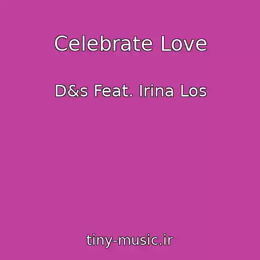 کاور آهنگ Celebrate Love از D&s Feat. Irina Los