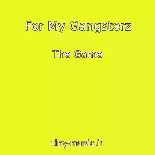 کاور آهنگ For My Gangsterz از The Game