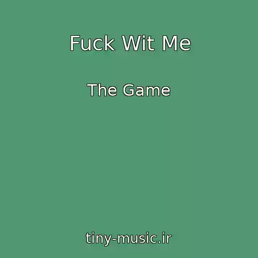 کاور آهنگ Fuck Wit Me از The Game