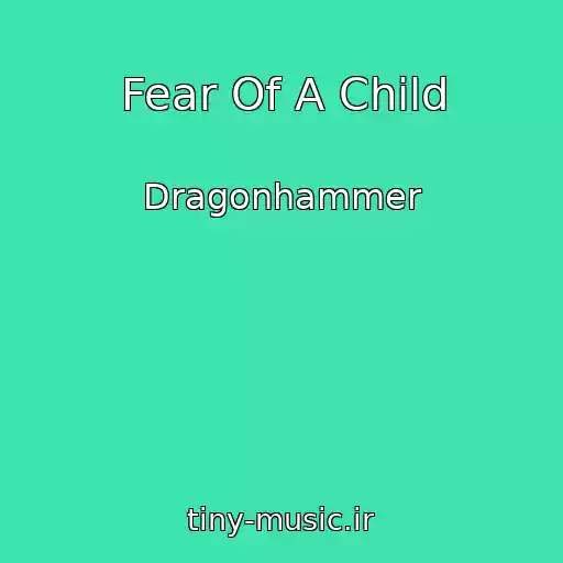 کاور آهنگ Fear Of A Child از Dragonhammer
