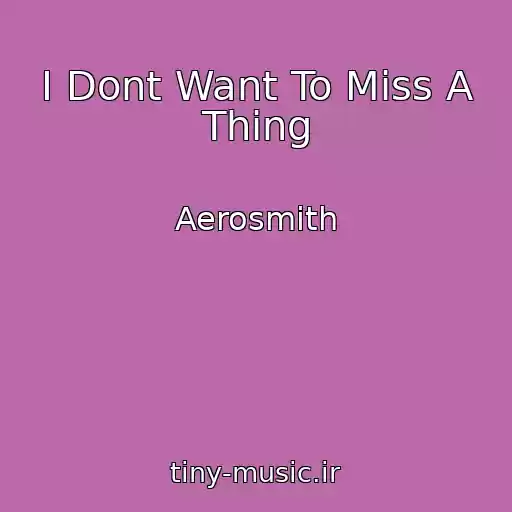 کاور آهنگ I Dont Want To Miss A Thing از Aerosmith