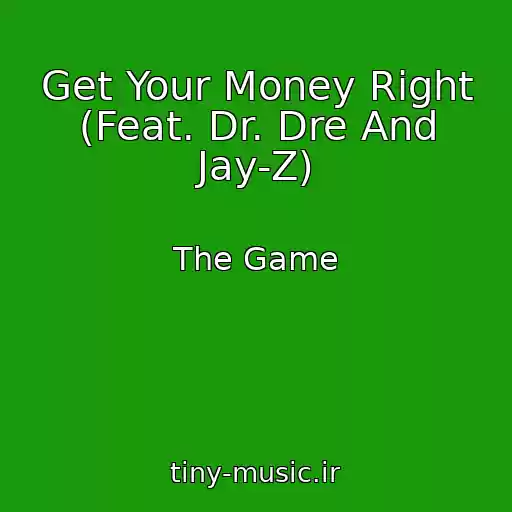 کاور آهنگ Get Your Money Right (Feat. Dr. Dre And Jay-Z) از The Game