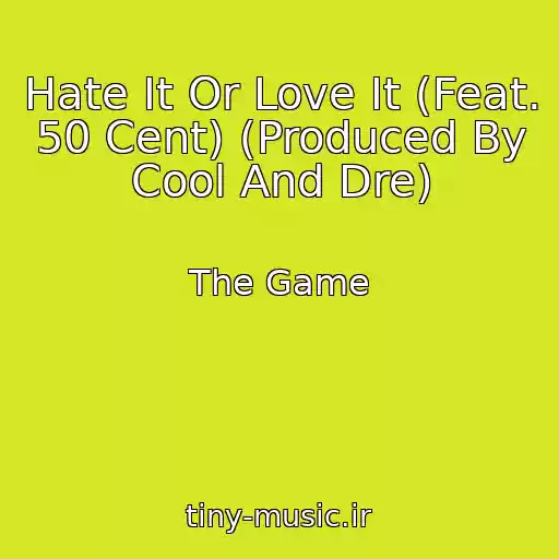 کاور آهنگ Hate It Or Love It (Feat. 50 Cent) (Produced By Cool And Dre) از The Game