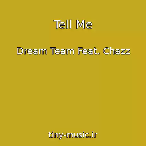 کاور آهنگ Tell Me از Dream Team Feat. Chazz