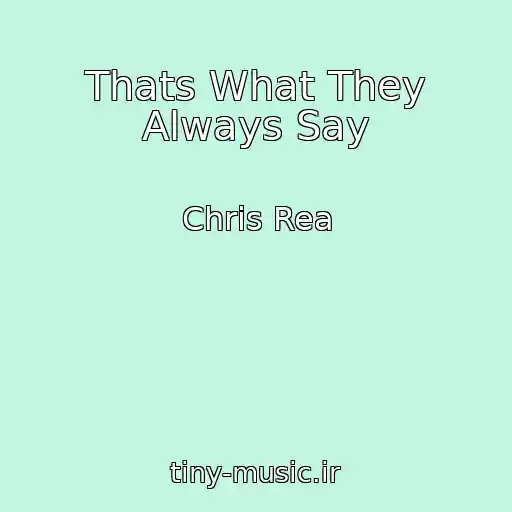 کاور آهنگ Thats What They Always Say از Chris Rea