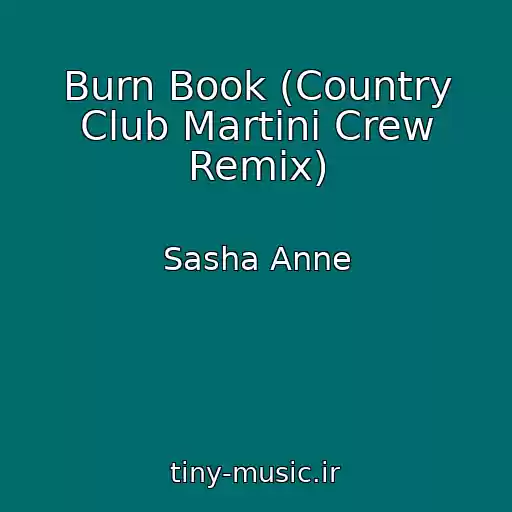 کاور آهنگ Burn Book (Country Club Martini Crew Remix) از Sasha Anne