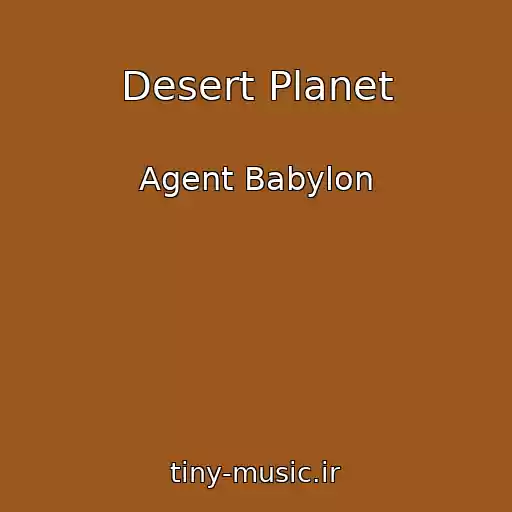 کاور آهنگ Desert Planet از Agent Babylon
