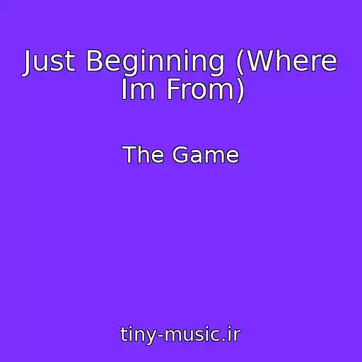 کاور آهنگ Just Beginning (Where Im From) از The Game