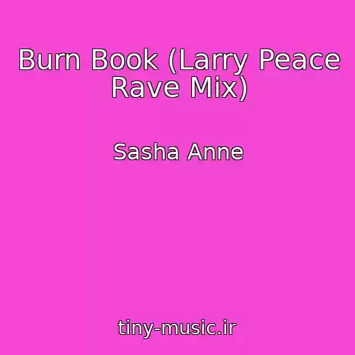 کاور آهنگ Burn Book (Larry Peace Rave Mix) از Sasha Anne