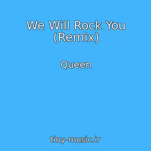 کاور آهنگ We Will Rock You (Remix) از Queen